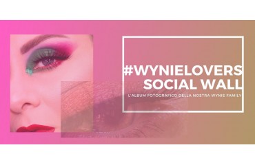 Nasce #WYNIELOVERS, il Social Wall di Wynie Cosmetics